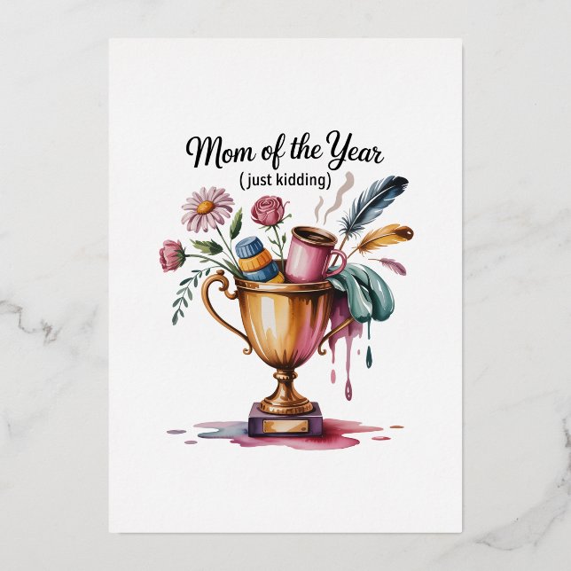 Mom Of The Year (Just Kidding) Foil Holiday Card (Front)