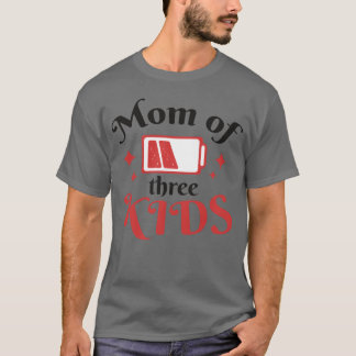 Mom of three quote friends T-Shirt