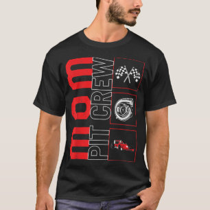 Mom Pit Crew Car Racing Race Driver Racecar Lover T-Shirt
