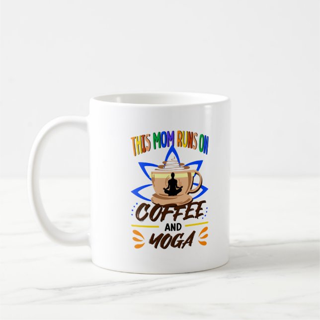 Mom Runs on Coffee and Yoga, Coffee Funny Lotus Mug (Left)