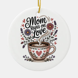 Mom Runs On Love Ceramic Tree Decoration
