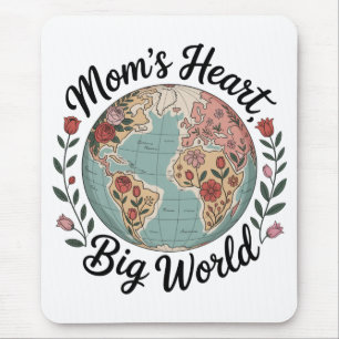 Mom’s Heart, Big World Mouse Mat