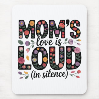 Mom’s Love Is Loud (In Silence) Mouse Mat
