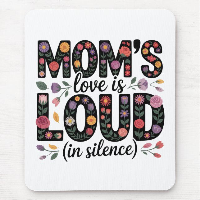 Mom’s Love Is Loud (In Silence) Mouse Mat (Front)