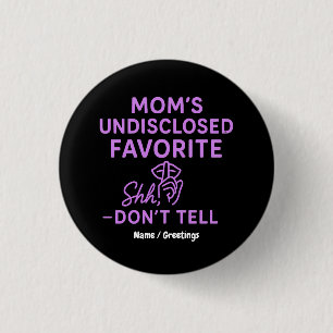 Mom’s Undisclosed Favorite Funny Pinkish Purple 3 Cm Round Badge