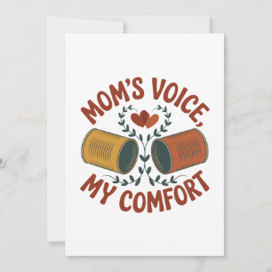 Mom’s Voice, My Comfort Invitation
