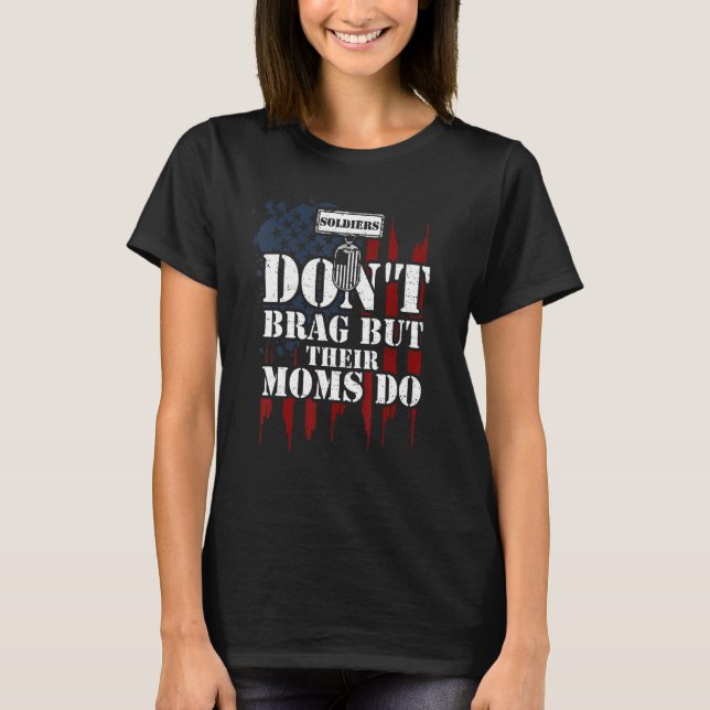 Mom Soldiers Don't Brag But Their Moms Do   Vetera T-Shirt (Front)