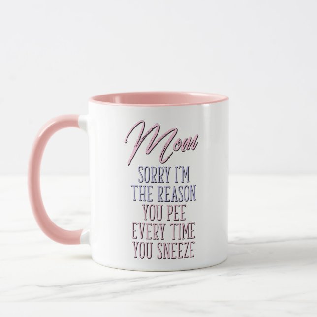 Mom Sorry I'm The Reason, Funny Mom Coffee Mug (Left)