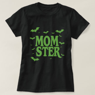 Mom-ster: Because She Can Do It All T-Shirt