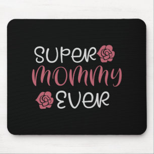 Mom - Super Mommy Ever Mouse Mat