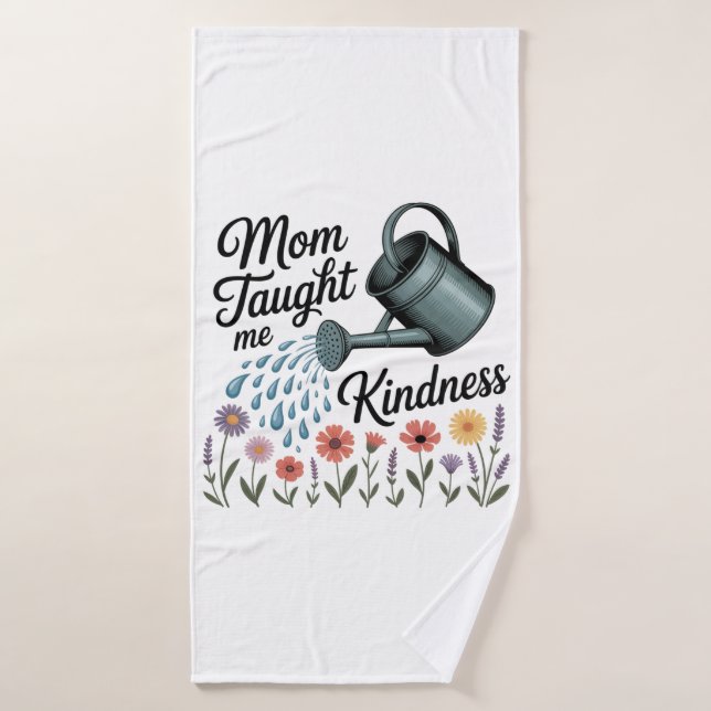 Mom Taught Me Kindness Bath Towel (Bath Towel)