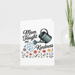 Mom Taught Me Kindness Card