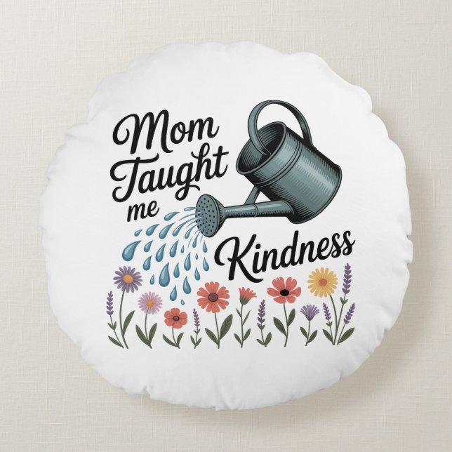 Mom Taught Me Kindness Round Cushion (Front)