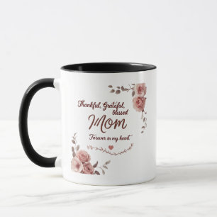 Mom – Thankful, Grateful, Blessed Forever in My Mug