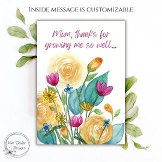Mom, Thanks for Growing Me – Floral Mother’s Day Card