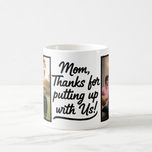 Mom Thanks For Putting Up With Us Two Photo Coffee Mug