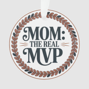 Mom: The Real MVP Ornament