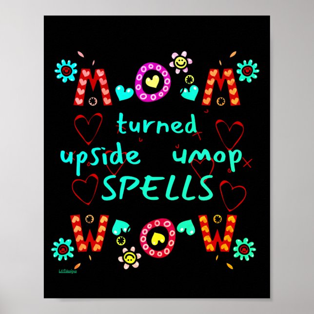 MOM TURNED UPSIDE DOWN SPELLS WOW mothers day gift Poster (Front)