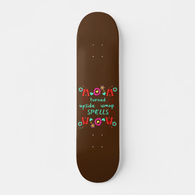 MOM TURNED UPSIDE DOWN SPELLS WOW mothers day gift Skateboard (Front)