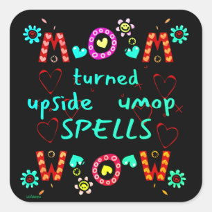 MOM TURNED UPSIDE DOWN SPELLS WOW mothers day gift Square Sticker