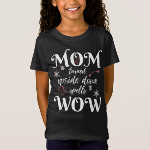 MOM Turned Upside Down Spells WOW Mother's Day T-Shirt