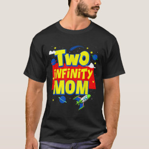 Mom Two Infinity And Beyond Birthday Decorations 2 T-Shirt