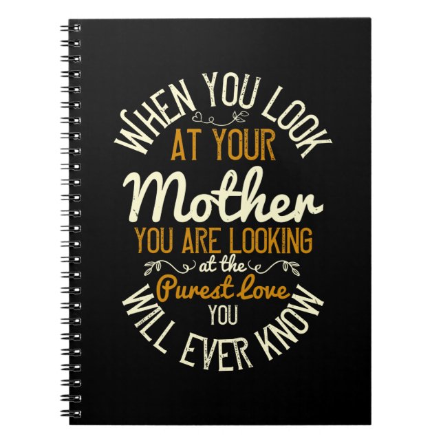 Mom - When you look at your mother Notebook (Front)