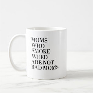 MÓM WHO SMOKE WEED ARE NOT BAD MOMS shirt Coffee Mug