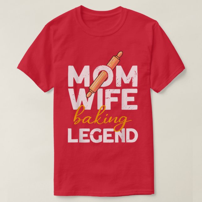 Mom Wife Baking Legend Bread Baking Bread Bread Ba T-Shirt (Design Front)