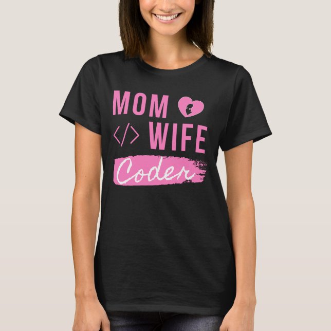 MOM WIFE CODER - CODER MOM  T-Shirt (Front)