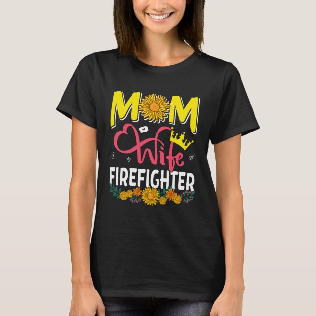 Mom Wife Firefighter Cute Floral Sunflowers Mother T-Shirt (Front)