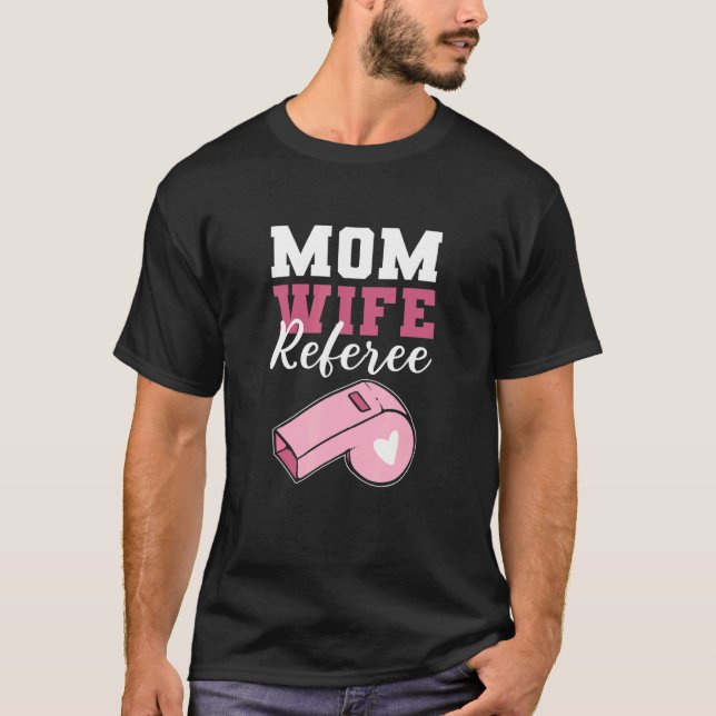 Mom Wife Referee Loving Mom T-Shirt (Front)