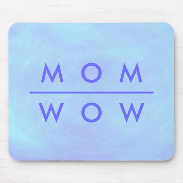 Mom Wow, blended blue mousepads (Front)