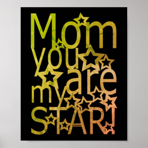 MOM YOU ARE MY STAR mother's day gift idea         Poster