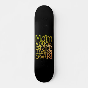 MOM YOU ARE MY STAR mother's day gift idea Skateboard