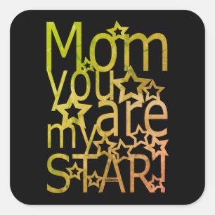 MOM YOU ARE MY STAR mother's day gift idea Square Sticker