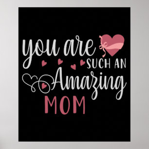 Mom - You are such an amazing Mom Poster