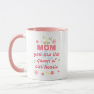 Mom, you are the queen of our hearts mug