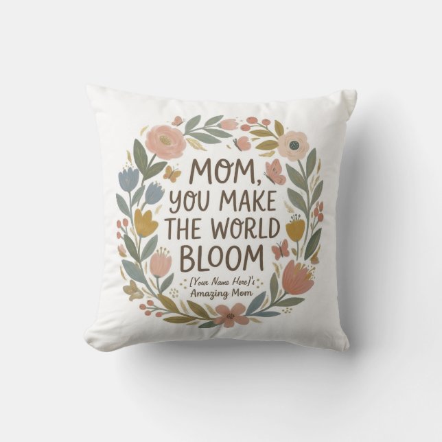 Mom You Make The World Bloom" Boho Floral Wreath Cushion (Front)