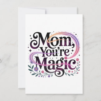 Mom, You’re Magic Invitation