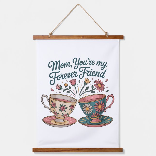 Mom, You’re My Forever Friend Hanging Tapestry (Front)