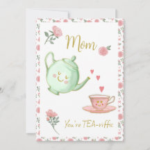 Mom, you’re tea-riffic card