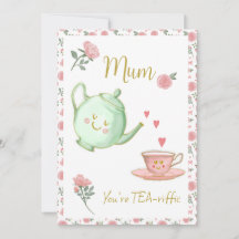 Mom, you’re tea-riffic card