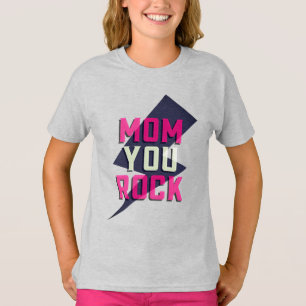 MOM YOU ROCK Kids Shirt