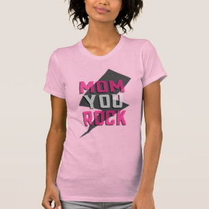 MOM YOU ROCK Shirt