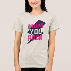 MOM YOU ROCK Shirt