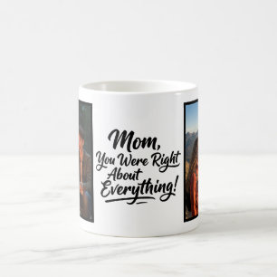 Mom You Were Right 2 Photo Funny Brush Script Coffee Mug