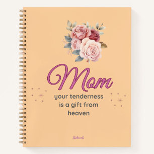 Mom, Your Tenderness is a Gift from Heaven Notebook