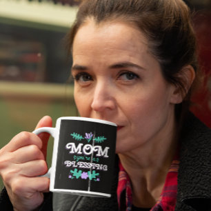 MOM YOU'RE A BLESSING MOTHER'S DAY  MUG