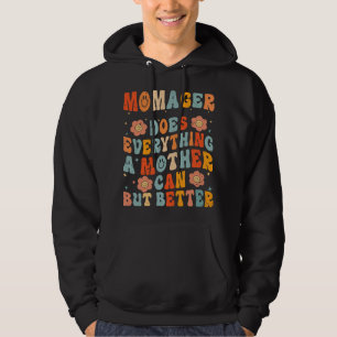 Momager Does Everything A Mother Can But Better Hoodie